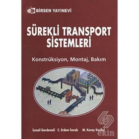 SÜREKLİ TRANSPORT SISTEMLERI KONSTRÜKSİYON - MONTAJ - BAKIM - M. KORAY KESİKÇİ;C. ERDEM İMRAK;İSMAİL GERDEMELI