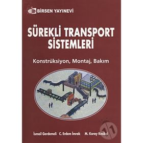 SÜREKLİ TRANSPORT SISTEMLERI KONSTRÜKSİYON - MONTAJ - BAKIM - M. KORAY KESİKÇİ;C. ERDEM İMRAK;İSMAİL GERDEMELI