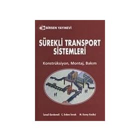 SÜREKLİ TRANSPORT SISTEMLERI KONSTRÜKSİYON - MONTAJ - BAKIM - M. KORAY KESİKÇİ;C. ERDEM İMRAK;İSMAİL GERDEMELI