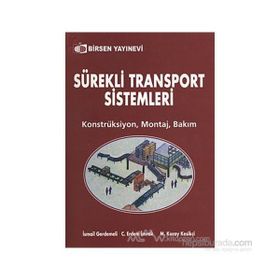 SÜREKLİ TRANSPORT SISTEMLERI KONSTRÜKSİYON - MONTAJ - BAKIM - M. KORAY KESİKÇİ;C. ERDEM İMRAK;İSMAİL GERDEMELI