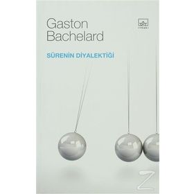SÜRENİN DİYALEKTİĞİ - GASTON BACHELARD