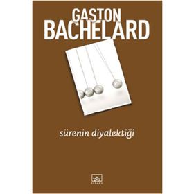 SÜRENİN DİYALEKTİĞİ - GASTON BACHELARD