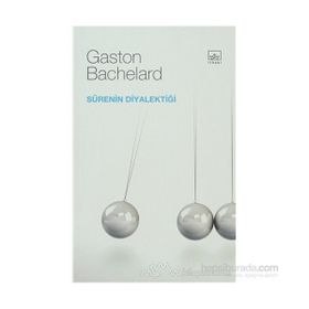 SÜRENİN DİYALEKTİĞİ - GASTON BACHELARD
