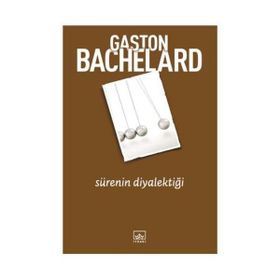 SÜRENİN DİYALEKTİĞİ - GASTON BACHELARD