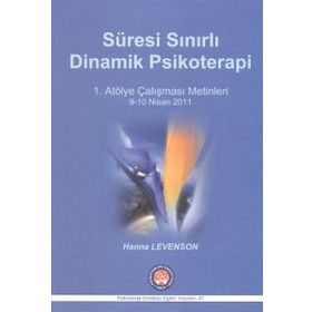 Süresi Sınırlı Dinamik Psikoterapi - 1 Atölye Çalışması Metinleri - Hanna Levenson