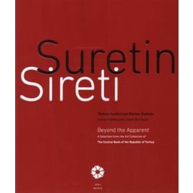 SURETIN SIRETI TÜRKIYE CUMHURIYET MERKEZ BANKASI SANAT KOLEKSIYONU'NDAN BIR SEÇKI / BEYOND THE APPARENT A SELECTION - ZEYNEP YASA YAMAN