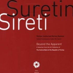 SURETIN SIRETI TÜRKIYE CUMHURIYET MERKEZ BANKASI SANAT KOLEKSIYONU'NDAN BIR SEÇKI / BEYOND THE APPARENT A SELECTION - ZEYNEP YASA YAMAN