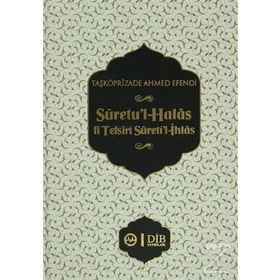 Suretu’l-Halas fi Tefsiri Sureti’l-İhlas - taskopruluzade ahmed efendi