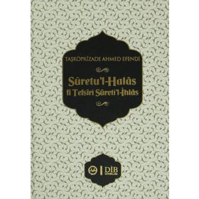 Suretu’l-Halas fi Tefsiri Sureti’l-İhlas - taskopruluzade ahmed efendi