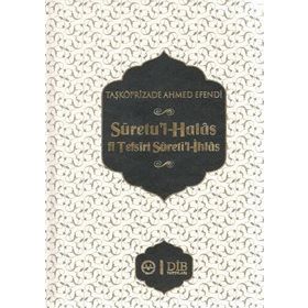 Suretu’l-Halas fi Tefsiri Sureti’l-İhlas - taskopruluzade ahmed efendi