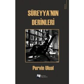 Süreyya'nın Derinleri - Pervin Ulual