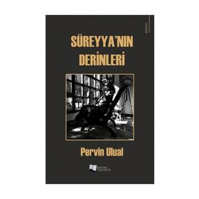 Süreyya'nın Derinleri - Pervin Ulual