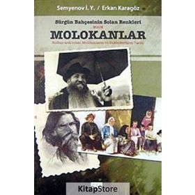 SÜRGÜN BAHÇESİNİN SOLAN RENKLERI MOLOKANLAR KAFKAS-ARDINDAKİ MOLOKANLARIN VE - SEMYENOV I. Y., ERKAN KARAGÖZ