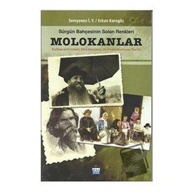 SÜRGÜN BAHÇESİNİN SOLAN RENKLERI MOLOKANLAR KAFKAS-ARDINDAKİ MOLOKANLARIN VE - SEMYENOV I. Y., ERKAN KARAGÖZ