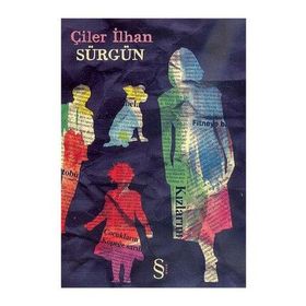 SÜRGÜN - ÇİLER İLHAN