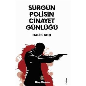 Sürgün Polisin Cinayet Günlüğü - Halis Koç