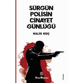 Sürgün Polisin Cinayet Günlüğü - Halis Koç