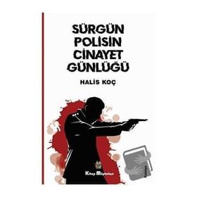 Sürgün Polisin Cinayet Günlüğü - Halis Koç