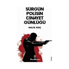 Sürgün Polisin Cinayet Günlüğü - Halis Koç