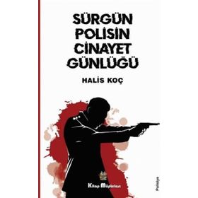 Sürgün Polisin Cinayet Günlüğü - Halis Koç