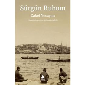 Sürgün Ruhum - Zabel Yesayan
