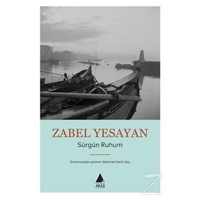 Sürgün Ruhum - Zabel Yesayan