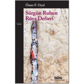 Sürgün Ruhun Rüya Defteri - Ömer F. Oyal