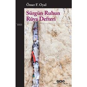 Sürgün Ruhun Rüya Defteri - Ömer F. Oyal