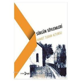 Sürgün Söylemleri - Ahmet Turan Altunsu