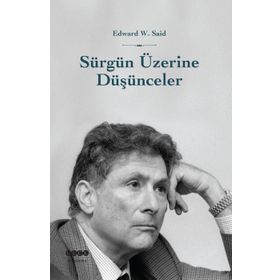 Sürgün Üzerine Düşünceler - Edward Said Salih Özer
