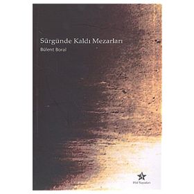 Sürgünde Kaldı Mezarları - Bülent Boral
