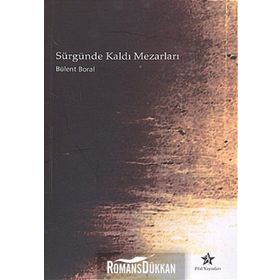 Sürgünde Kaldı Mezarları - Bülent Boral