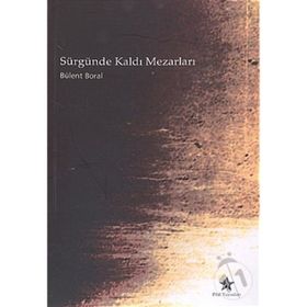 Sürgünde Kaldı Mezarları - Bülent Boral