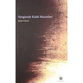Sürgünde Kaldı Mezarları - Bülent Boral