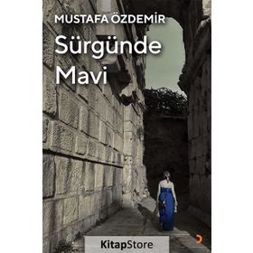 Sürgünde Mavi - Mustafa Özdemir