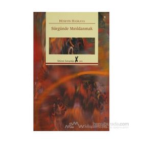 SÜRGÜNDE MIRILDANMAK - HÜSEYİN HASKAYA