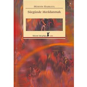 SÜRGÜNDE MIRILDANMAK - HÜSEYİN HASKAYA