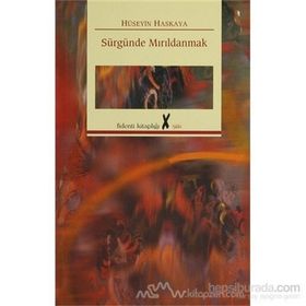 SÜRGÜNDE MIRILDANMAK - HÜSEYİN HASKAYA
