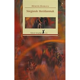 SÜRGÜNDE MIRILDANMAK - HÜSEYİN HASKAYA