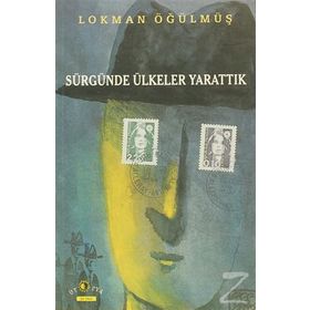 SÜRGÜNDE ÜLKELER YARATTIK - LOKMAN ÖĞÜLMÜŞ