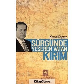 SÜRGÜNDE YEŞEREN VATAN KIRIM - KEMAL ÇAPRAZ