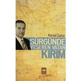 SÜRGÜNDE YEŞEREN VATAN KIRIM - KEMAL ÇAPRAZ