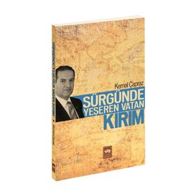 SÜRGÜNDE YEŞEREN VATAN KIRIM - KEMAL ÇAPRAZ