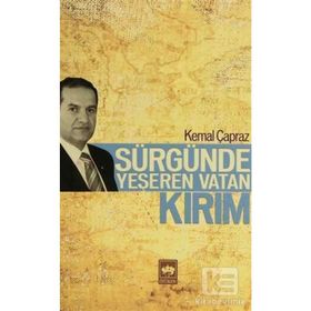 SÜRGÜNDE YEŞEREN VATAN KIRIM - KEMAL ÇAPRAZ