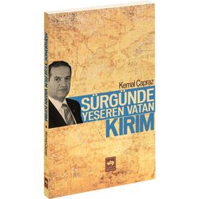 SÜRGÜNDE YEŞEREN VATAN KIRIM - KEMAL ÇAPRAZ