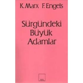SÜRGÜNDEKİ BÜYÜK ADAMLAR - FRIEDRICH ENGELS;KARL MARX