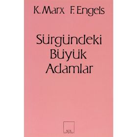 SÜRGÜNDEKİ BÜYÜK ADAMLAR - FRIEDRICH ENGELS;KARL MARX