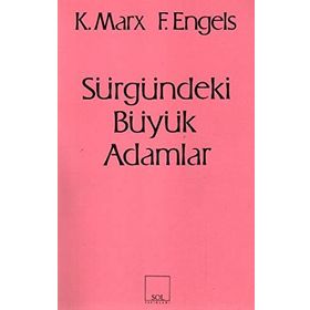 SÜRGÜNDEKİ BÜYÜK ADAMLAR - FRIEDRICH ENGELS;KARL MARX