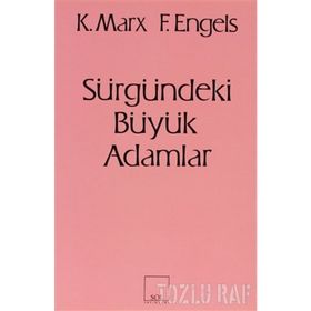 SÜRGÜNDEKİ BÜYÜK ADAMLAR - FRIEDRICH ENGELS;KARL MARX