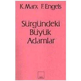 SÜRGÜNDEKİ BÜYÜK ADAMLAR - FRIEDRICH ENGELS;KARL MARX
